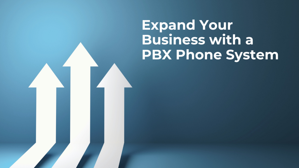 Easily Expand Your Business with a PBX Phone System